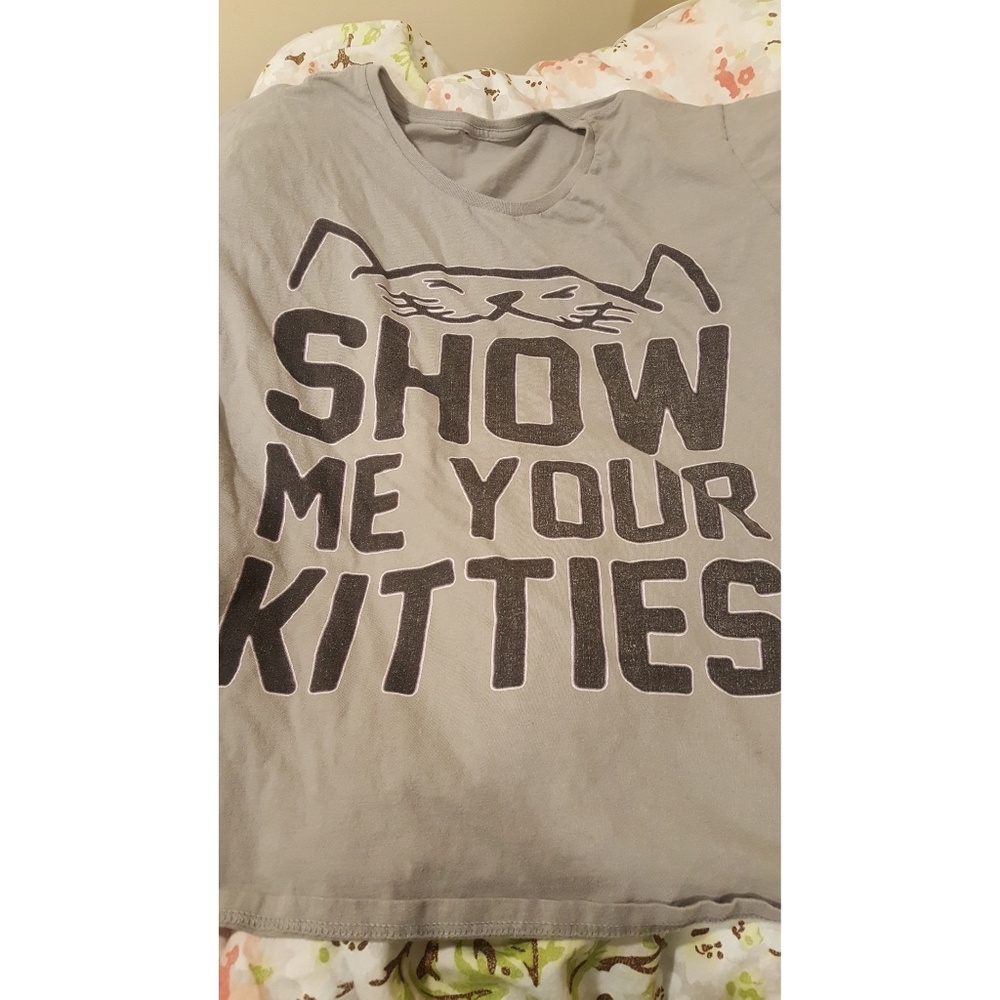 show me your kitties tshirt.